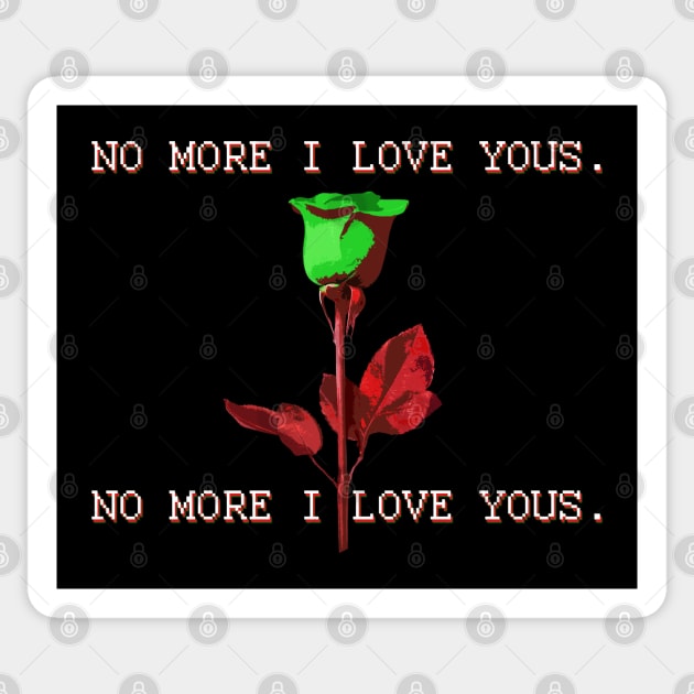 No More I Love Yous Sticker by inkyempireclothing